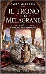 Carlo Mazzarini - Il Trono Delle Melagrane. Granada, 1492 (2026)