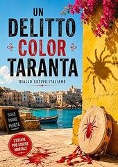 Adele Marchetti - Un delitto color taranta. Un’estate a Torre Sant’Irene (2026)