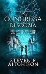 Steven P Aitchison - La Congrega di Scozia. I Danzatori di Sogni (2026)