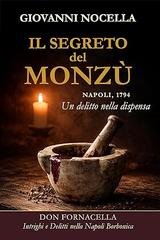 Giovanni Nocella - Don Fornacella Vol. 1. Il Segreto del Monzù. Napoli, 1794. Un delitto nella dispensa (2026)
