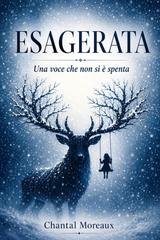 Chantal Moreaux - ESAGERATA. Una voce che non si è spenta (2026)