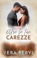 Vera Beryl - Serie Pineville Vol. 4. Oltre le tue carezze (2026)