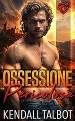 Kendall Talbot - Serie Wolf Security Vol. 3. Ossessione Pericolosa (2026)