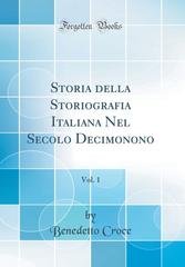 Benedetto Croce - Storia della storiografia italiana nel secolo decimonono (2018)