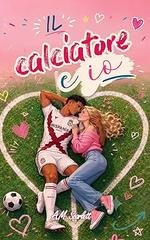 A. M. Scarlett - Il Calciatore E Io (2026)