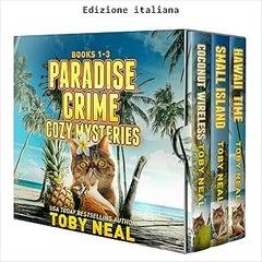 Toby Neal - Cofanetto Paradise Crime gialli leggeri. Libri 1-3 (2026)