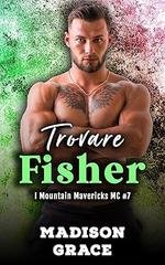 Madison Grace - I Mountain Mavericks MC Vol. 7. Trovare Fisher (2026)
