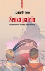 Gabriele Polo - Senza patria. Un sogno operaio tra le due guerre mondiali. (2026)