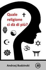 Andrzej Budzinski - Quale religione ci dà di più? (2026)