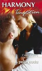 Cindi Myers - A pelle nuda (2015)