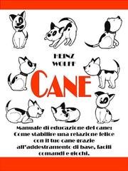 Heinz Wolff - Cane. Manuale di educazione del cane (2019)