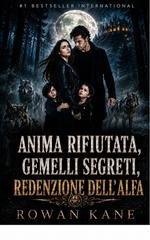 Rowan Kane - Anima Rifiutata, Gemelli Segreti, Redenzione dell'Alfa (2026)