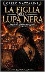 Carlo Mazzarini - La Figlia Della Lupa Nera (2026)