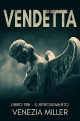 Venezia Miller - Il ritrovamento vol.3 - Vendetta (2022)