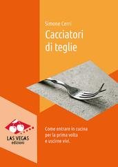 Simone Cerri - Cacciatori di teglie. Come entrare in cucina per la prima volta e uscirne vivi (2026)