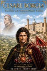 Claudia Chiurchiu' - Cesare Borgia. Oltre la leggenda nera (2026)