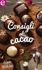 Gina Wilkins - Consigli al cacao (eLit) (2016)