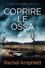 Rachel Amphlett - Mark Turpin Vol. 5. Coprire le ossa (2026)
