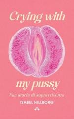 Isabel Hillborg - Crying with my pussy (2026)