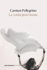 Carmen Pellegrino - Le verità provvisorie (2026)