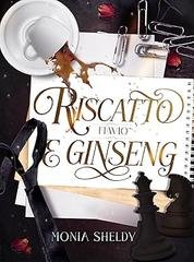 Monia Sheldy - Serie Del Caffè Vol.1. Riscatto e Ginseng (2026)