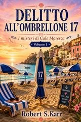 Robert S.Karr - I misteri di Cala Moresca Vol. 1. Delitto all'ombrellone 17 (2026)
