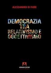 Alessandro Di Fiore - Democrazia tra relativismo e oggettivismo (2026)