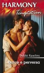 Debbi Rawlins - Dolce e perversa (2016)