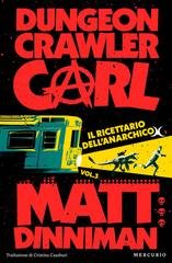 Matt Dinniman - Dungeon Crawler Carl  Vol. 3. Il ricettario dell'anarchico (2026)