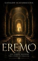 Cataldo Scatamacchia - Eremo. Un tempo sospeso tra fede e follia. (2026)