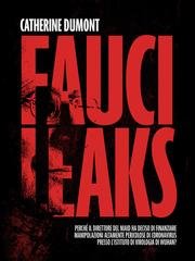 Catherine Dumont - Fauci Leaks. Perché il direttore del NIAID ha deciso di finanziare manipolazioni di patogeni di coronavirus ad alta pericolosità presso l'Istituto di Virologia di Wuhan? (2026)
