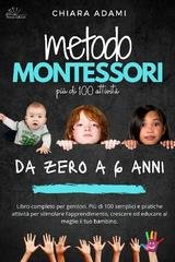 Chiara Adami - Metodo Montessori da 0 a 6 anni (2021)