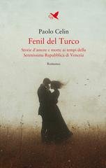 Paolo Celin - Fenil del Turco. Storie d’amore e morte ai tempi della Serenissima Repubblica di Venezia (2026)