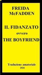 Freida McFadden - Il Fidanzato (The boyfriend) (2026)Traduzione amatoriale esclusiva