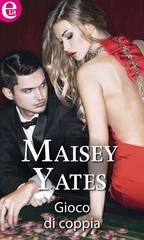 Maisey Yates - Gioco di coppia (eLit) (2016)