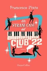 Francesco Pinto - Gli strani casi del Club 22 (2023)