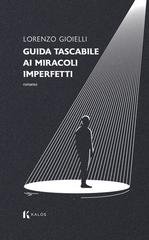 Lorenzo Gioielli - Guida tascabile ai miracoli imperfetti (2026)