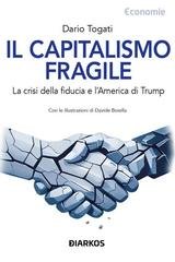 Dario Togati - Il capitalismo fragile. La crisi della fiducia e l'America di Trump (2026)
