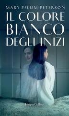 Mary Pflum Peterson - Il colore bianco degli inizi (2017)