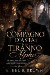 Ethel B. Brown - Il compagno d'asta del tiranno Alpha (2026)