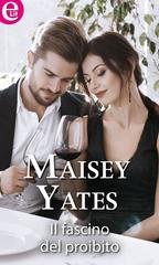 Maisey Yates - Il fascino del proibito (eLit) (2016)