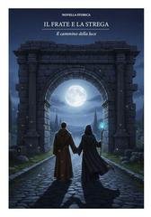 Diego De Pasquale, Andrea Callipo - Il frate e la strega. Il cammino della luce (2026)
