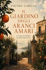 Pietro Caruso - la saga di Tatanka Vol. 1. Il giardino degli aranci amari (2026)