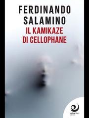 Ferdinando Salamino - La trilogia del Kamikaze Vol. 1. Il kamikaze di cellophane (2026)