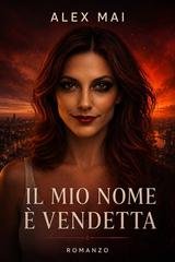 Alex Mai - L'impero delle ombre Vol. 3. Il mio nome è Vendetta (2026)