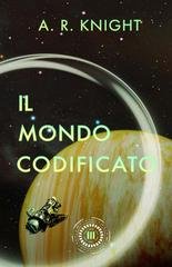 A.R. Knight - Gli Orizzonti Lontani Vol. 3. Il Mondo Codificato (2026)