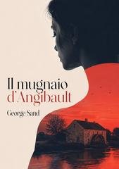 George Sand - Il mugnaio d'Angibault (2026)