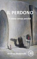 Andrzej Budzinski - Il perdono. Il dono senza perché (2026)