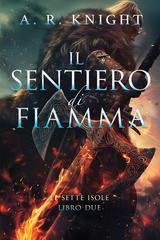 A.R. Knight - Le Sette Isole Vol. 2. Il Sentiero di Fiamma (2026)