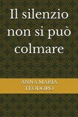 Anna Maria Teodoro - Il silenzio non si può colmare (2026)